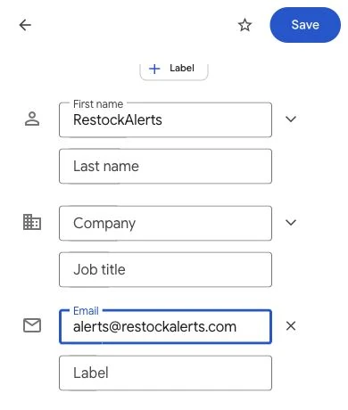 Google Contacts mobile form with RestockAlerts in First name, alerts@restockalerts.com in Email, and Save highlighted.
